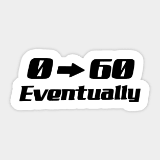 0-60 Eventually Sticker Funny Car Bumper Stickers Sticker